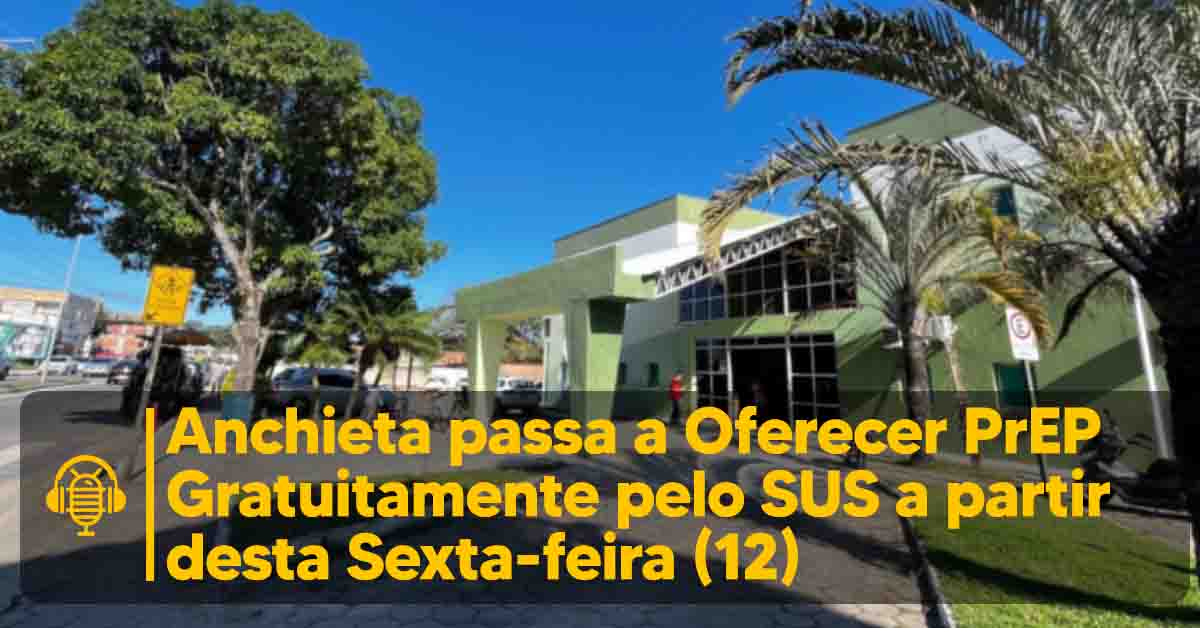 Anchieta oferece PrEP gratuitamente pelo SUS a partir desta sexta-feira